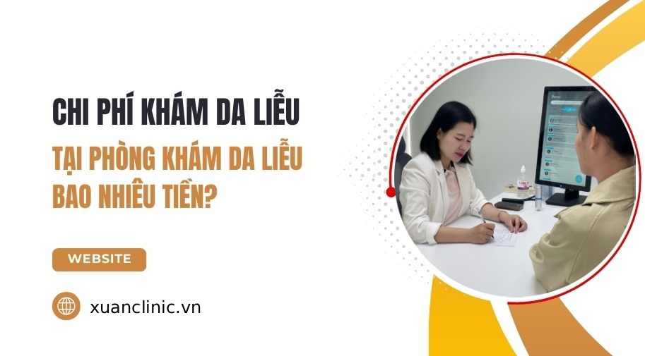 Khám Da Liễu Bao Nhiêu Tiền? Chi Phí Thăm Khám Da Liễu Tại Hà Nội Hiện Nay