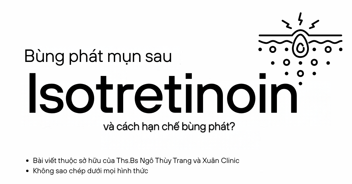 Dừng Iso Bị Bùng Mụn: Nguyên Nhân Do Đâu Và Cách Điều Trị Mụn Chuẩn Y Khoa?